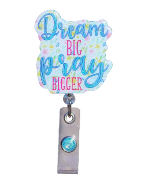 Dream Big Pray Bigger Badge Reel